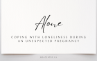 Alone: Coping with Loneliness during an Unexpected Pregnancy