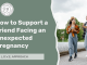 How to Support a Friend Facing an Unexpected Pregnancy