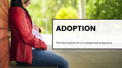 Adoption - the third option for an unexpected pregnancy