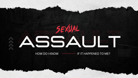 Sexual Assault - How do I know if it happened to me?