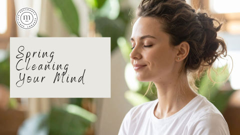 Spring Cleaning Your Mind