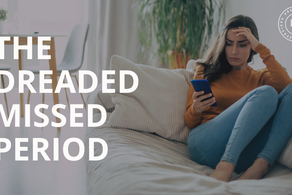 The Dreaded Missed Period